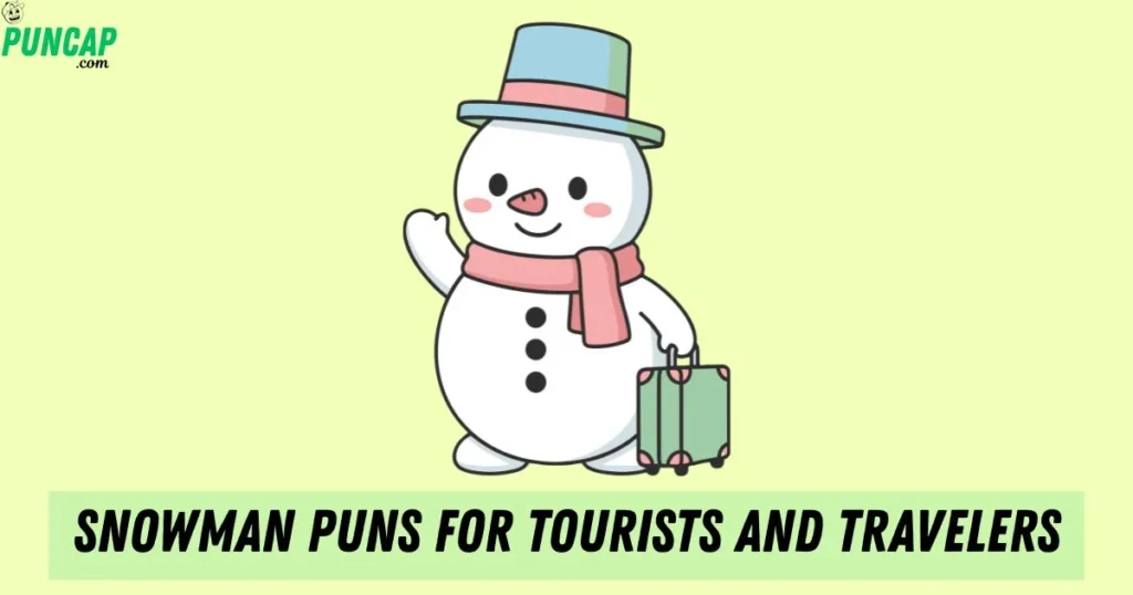 Snowman Puns For Tourists And Travelers