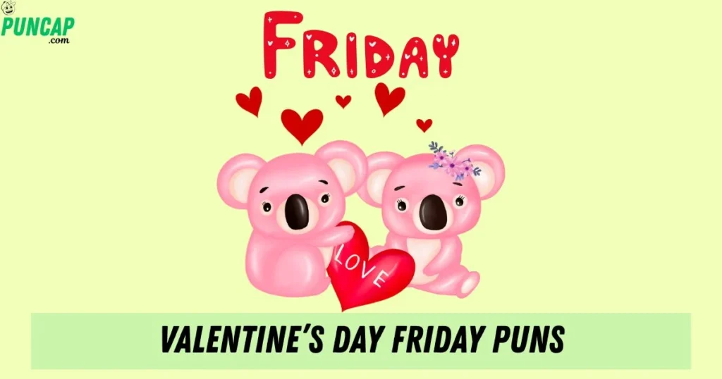 Valentines Day Friday Puns