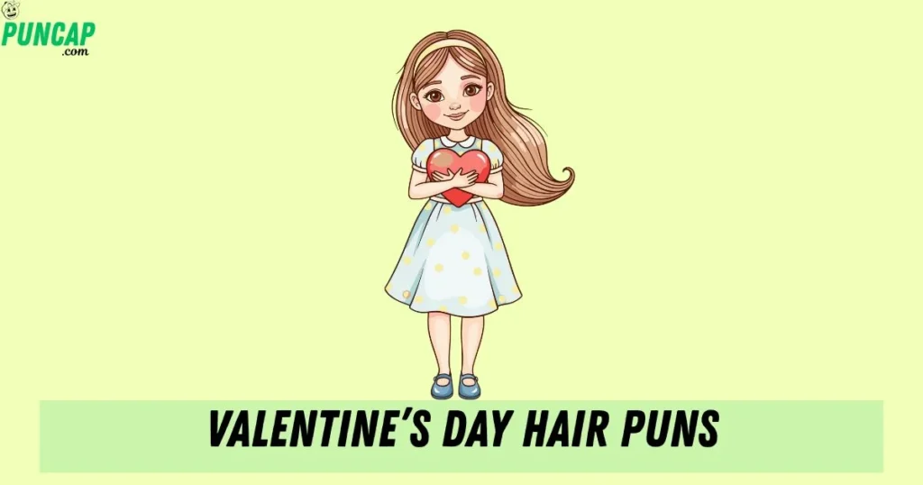 Valentines Day Hair Puns