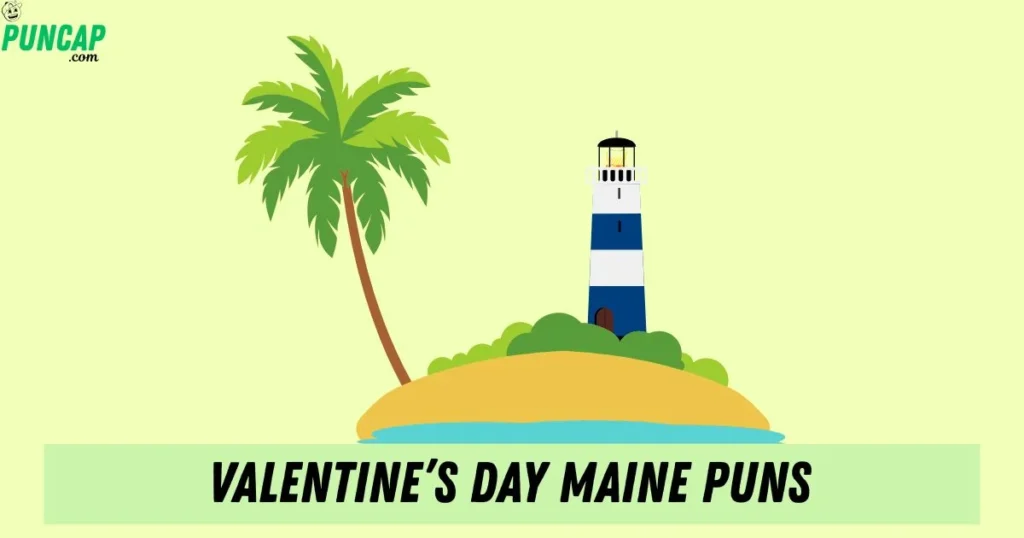 Valentines Day Maine Puns