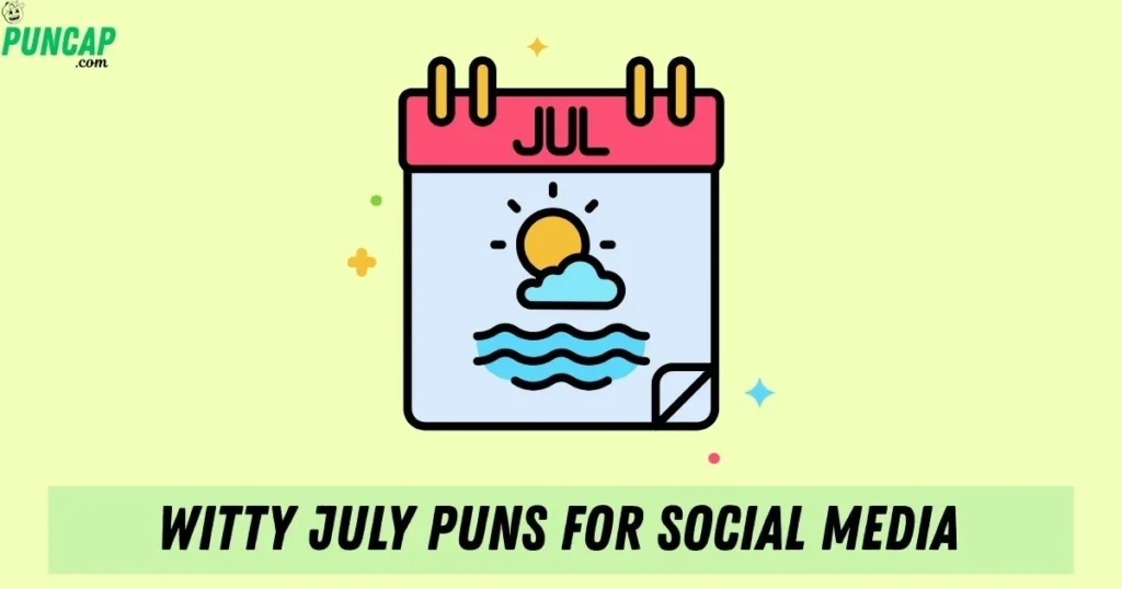 Witty July Puns For Social Media