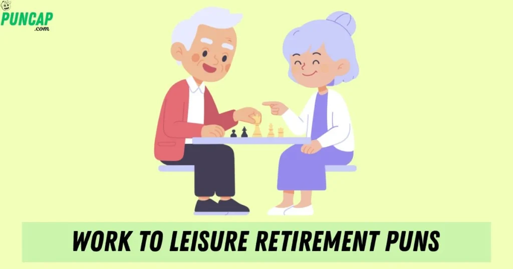 Work To Leisure Retirement Puns