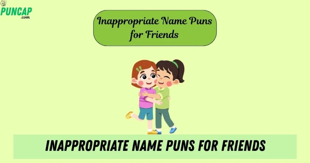 Inappropriate Name Puns For Friends