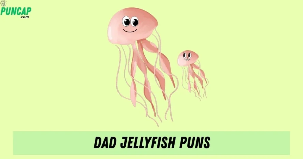 Dad Jellyfish Puns