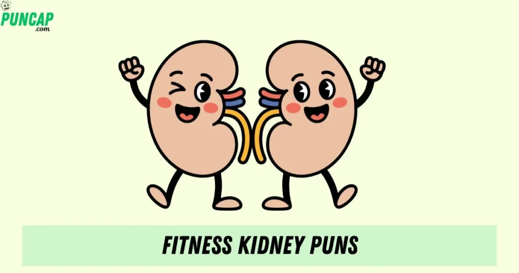 Fitness Kidney Puns
