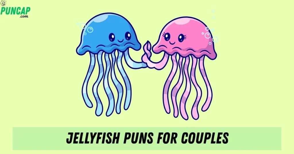 Jellyfish Puns For Couples