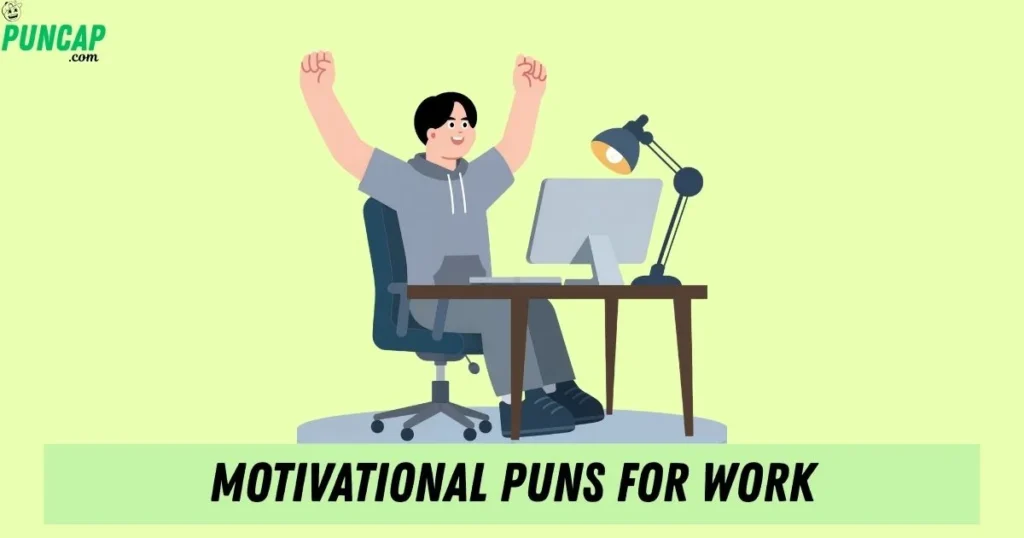 Motivational Puns For Work