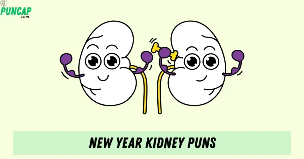 New Year Kidney Puns