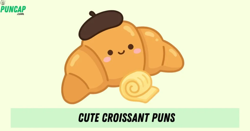 Cute Croissant Puns
