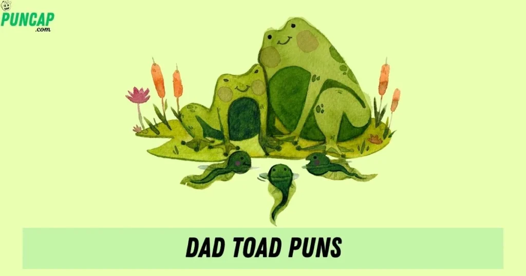 Dad Toad Puns