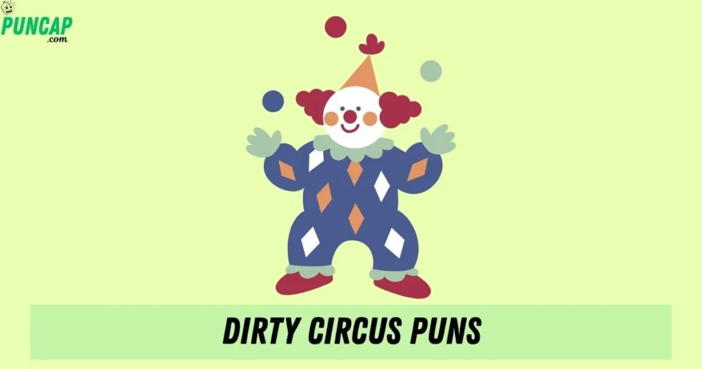 Dirty Circus Puns
