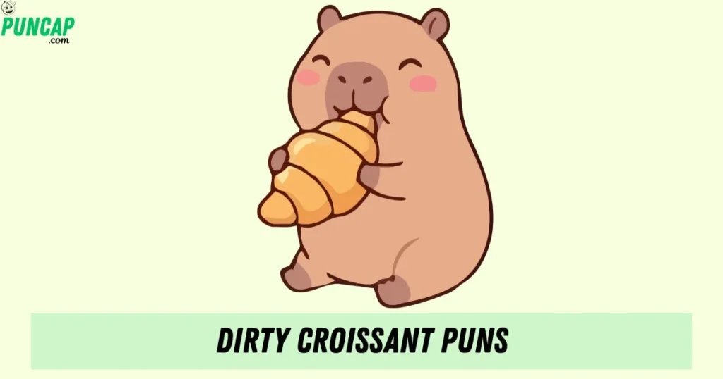 Dirty Croissant Puns