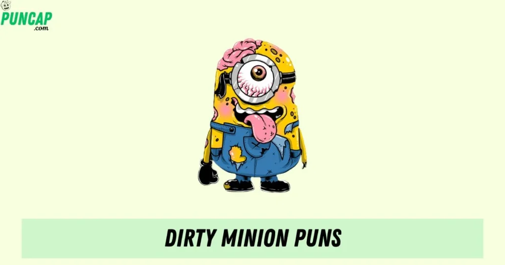 Dirty Minion Puns
