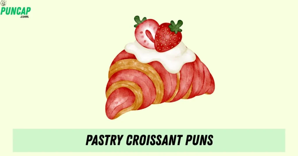 Pastry Croissant Puns