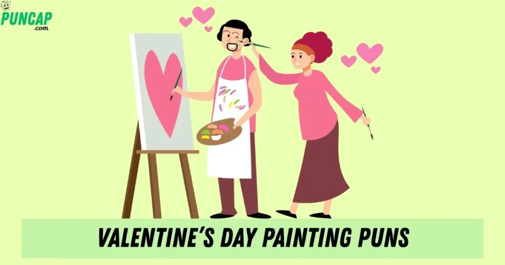 Valentines Day Painting Puns