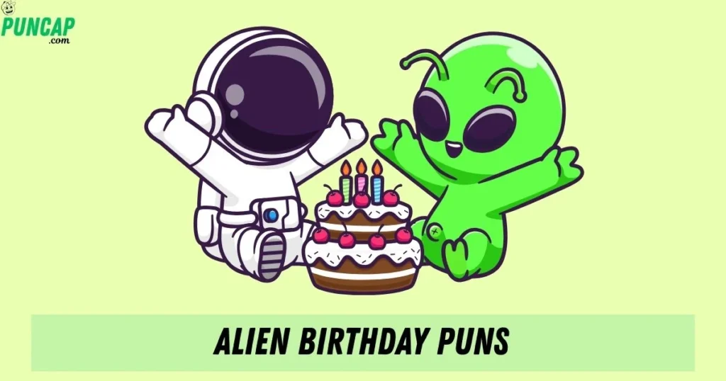 Alien Birthday Puns