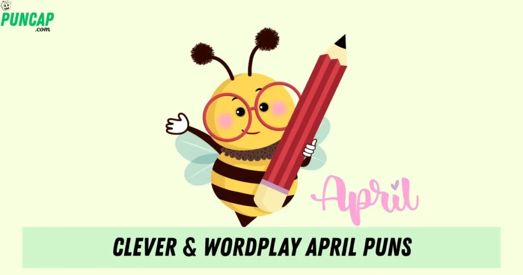 Clever And Wordplay April Puns