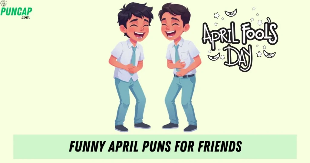 Funny April Puns For Friends