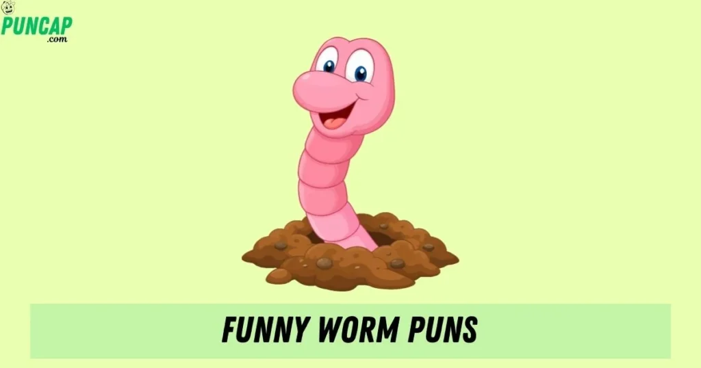 Funny Worm Puns