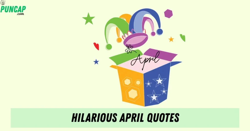 Hilarious April Quotes