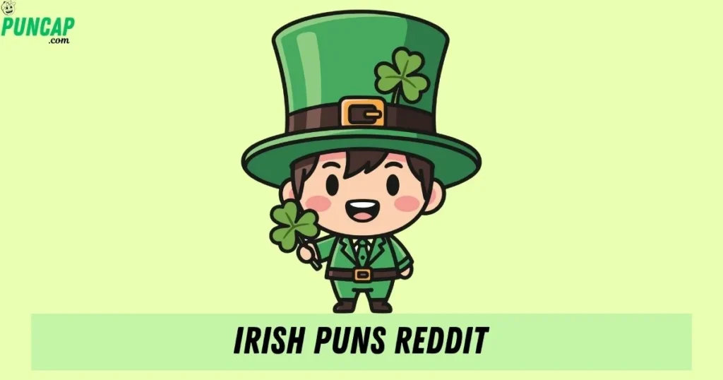 Irish Puns Reddit