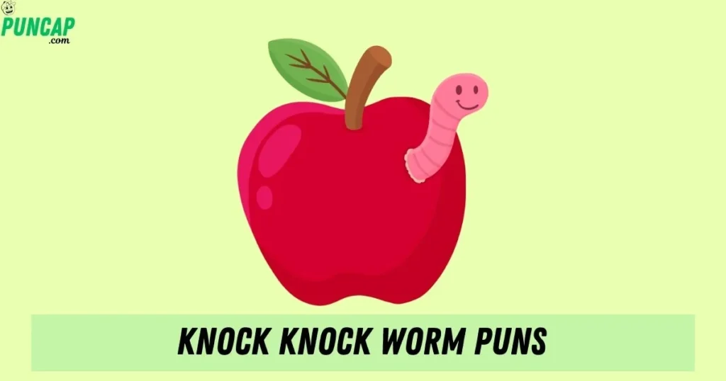 Knock Knock Worm Puns
