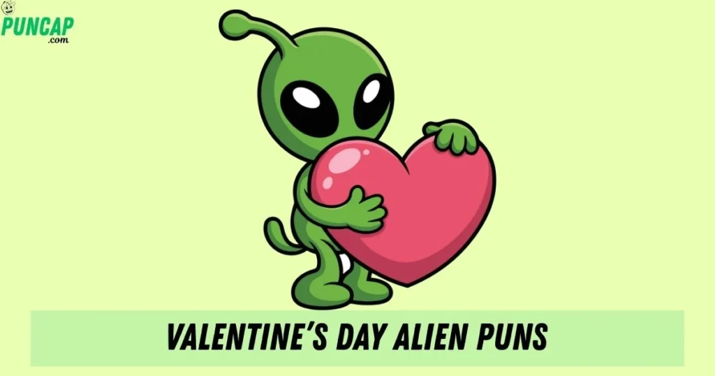 Valentines Day Alien Puns