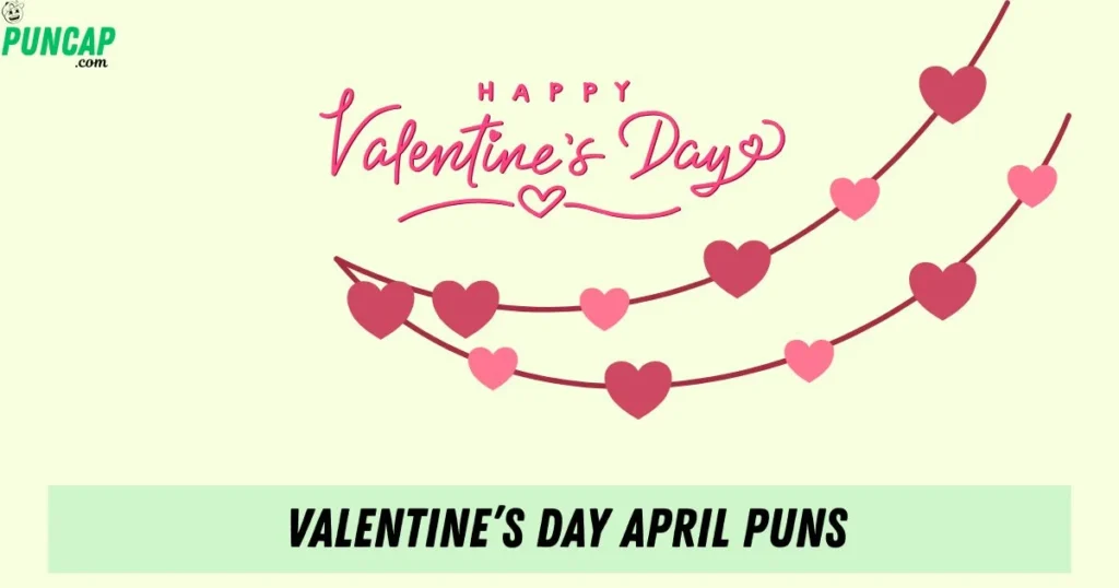Valentines Day April Puns