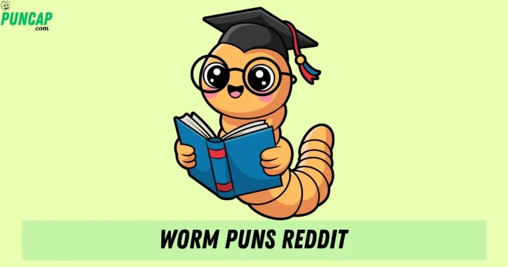 Worm Puns Reddit
