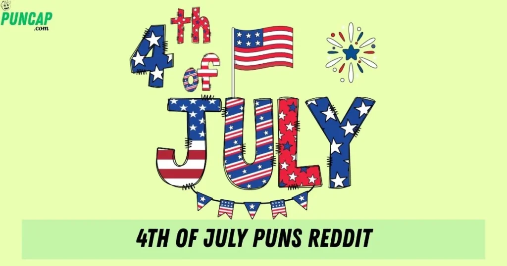 4th Of July Puns Reddit
