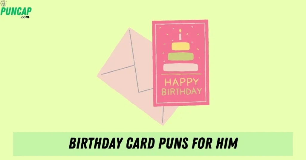 Birthday Card Puns For Him