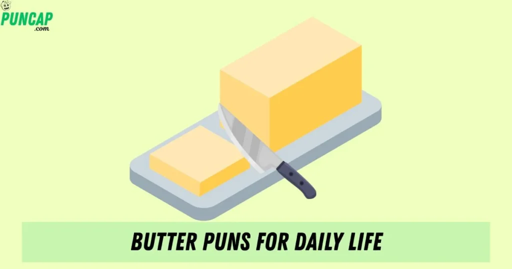 Butter Puns For Daily Life