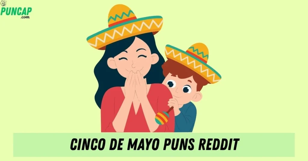 Cinco De Mayo Puns Reddit