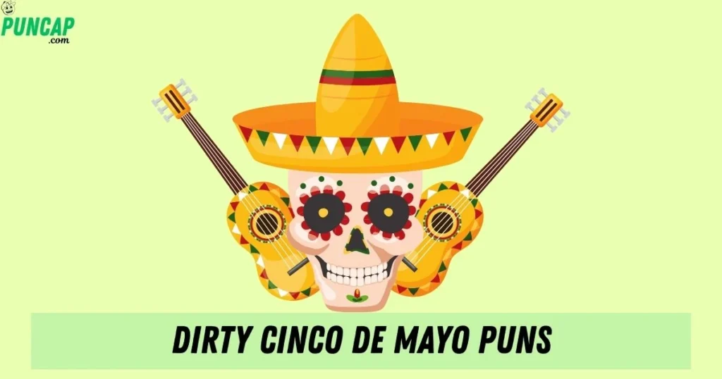 Dirty Cinco De Mayo Puns