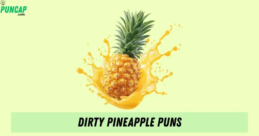 Dirty Pineapple Puns