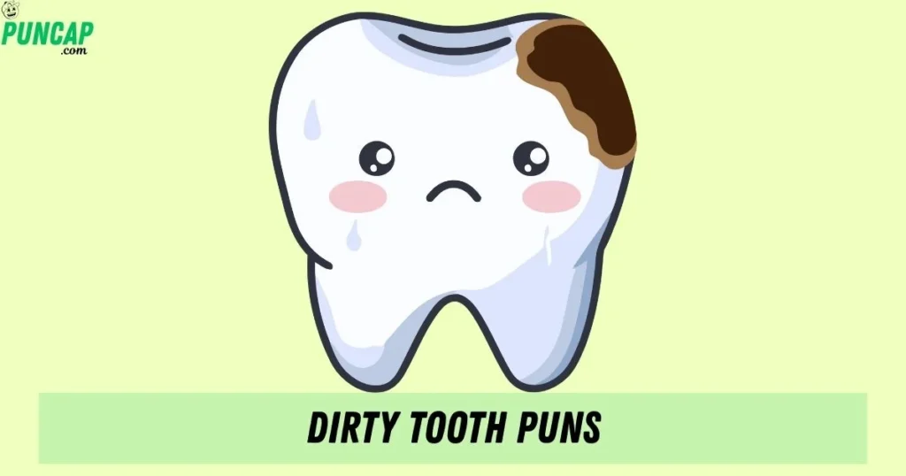 Dirty Tooth Puns