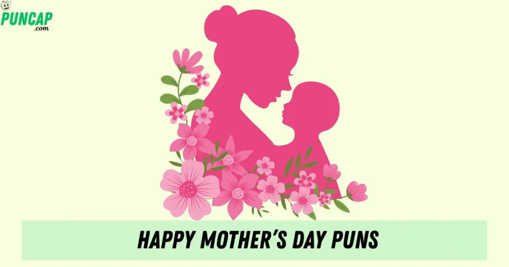 Happy Mothers Day Puns