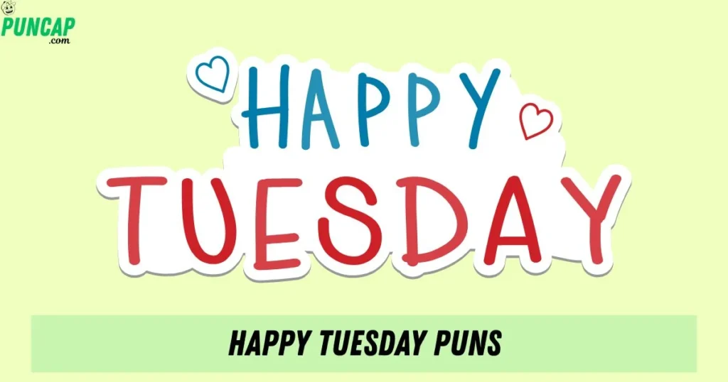 Happy Tuesday Puns