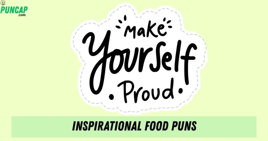 Inspirational Food Puns