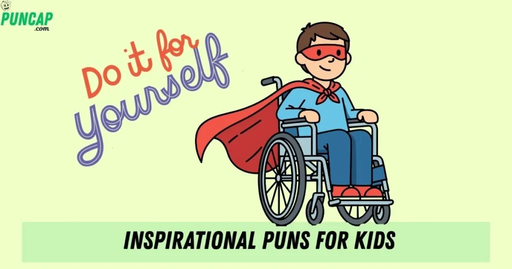 Inspirational Puns For Kids