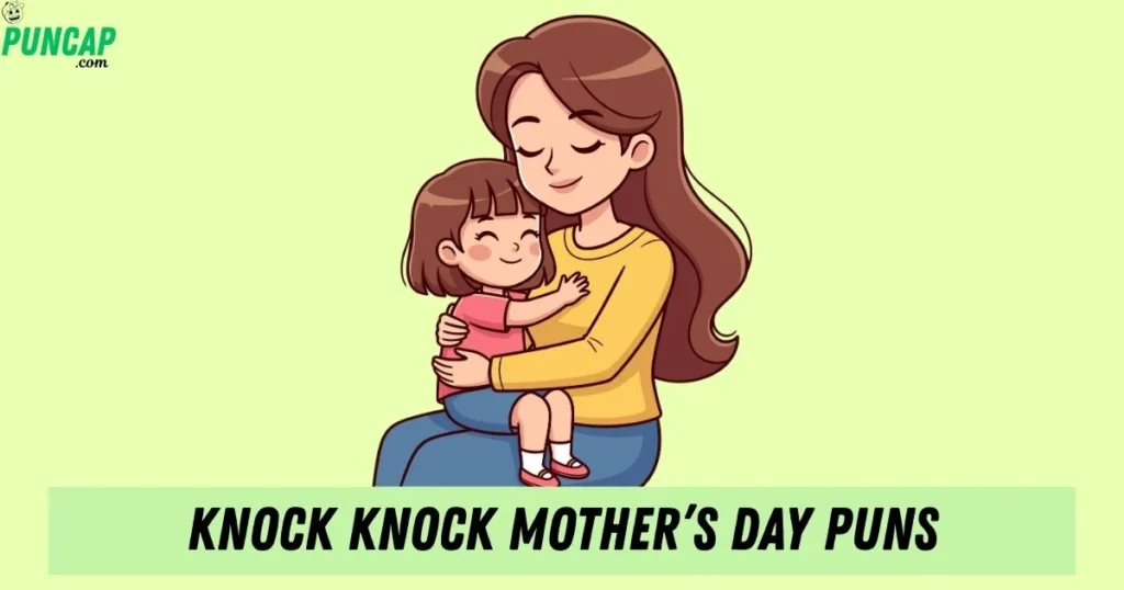 Knock Knock Mothers Day Puns