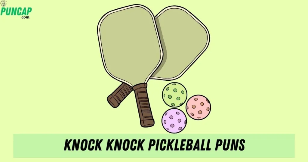 Knock Knock Pickleball Puns