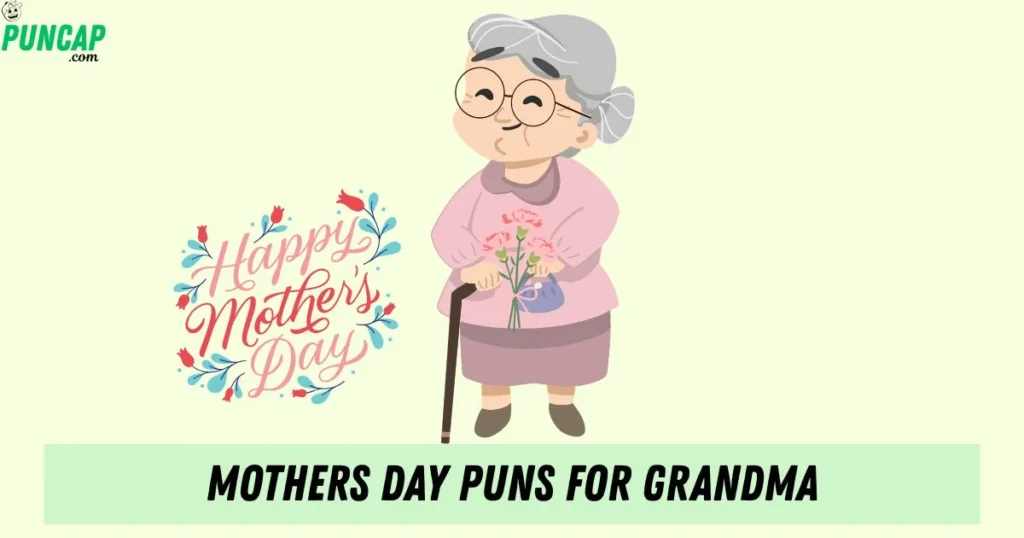 Mothers Day Puns For Grandma