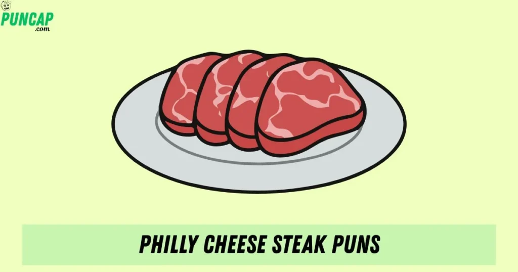 Philly Cheese Steak Puns