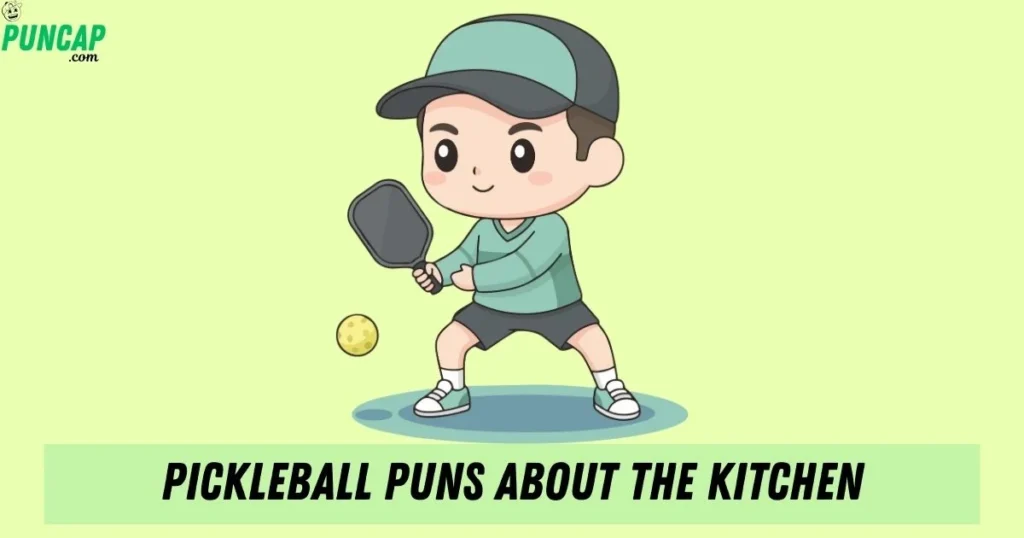 Pickleball Puns About The Kitchen