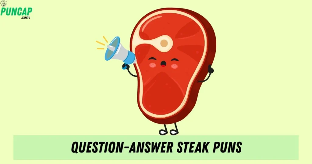 Question Answer Steak Puns