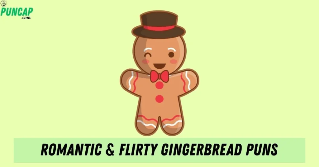 Romantic And Flirty Gingerbread Puns