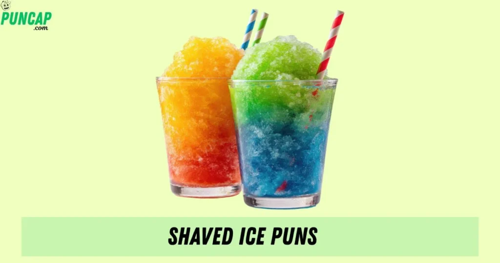 Shaved Ice Puns