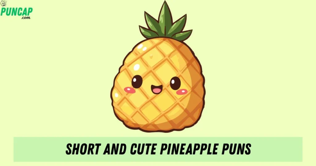 Short And Cute Pineapple Puns