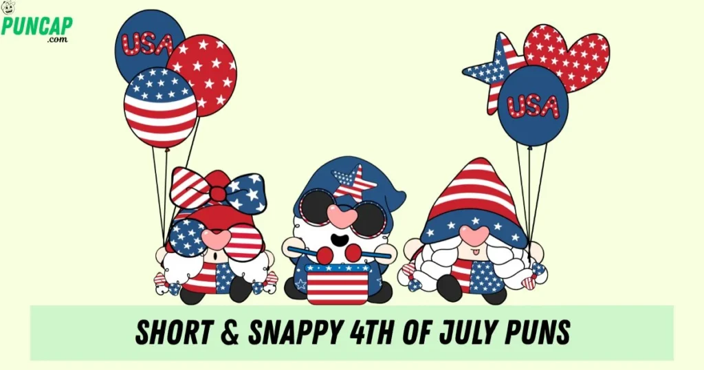Short And Snappy 4th Of July Puns